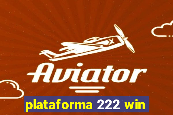 plataforma 222 win